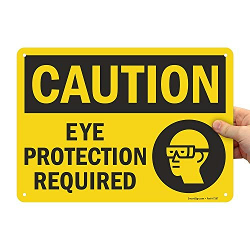 SmartSign 10" x 14" Caution Eye Protection Required Plastic Sign: $8.37 SmartSign 10" x 14" Caution Eye Protection Required Plastic Sign: $8.37