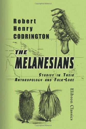 The Melanesians: Studies in Their Anthropology and Folk-Lore: $13.88 The Melanesians: Studies in Their Anthropology and Folk-Lore: $13.88