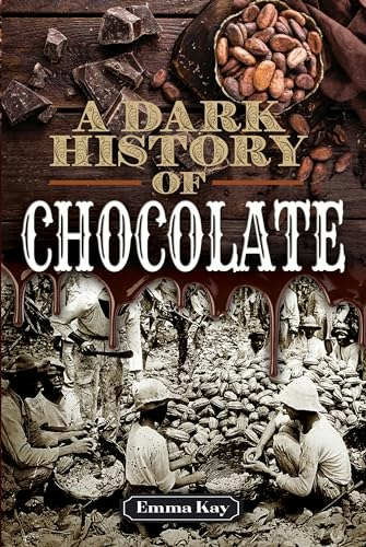 A Dark History of Chocolate: $26.68