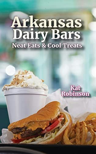 Arkansas Dairy Bars: Neat Eats and Cool Treats: $27.16 Arkansas Dairy Bars: Neat Eats and Cool Treats: $27.16
