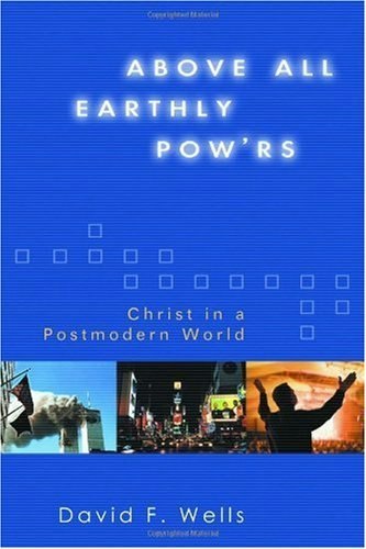 Above All Earthly Pow'rs: Christ in a Postmodern World: $10.40 Above All Earthly Pow'rs: Christ in a Postmodern World: $10.40