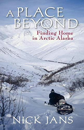 A Place Beyond: Finding Home in Arctic Alaska: $9.49 A Place Beyond: Finding Home in Arctic Alaska: $9.49