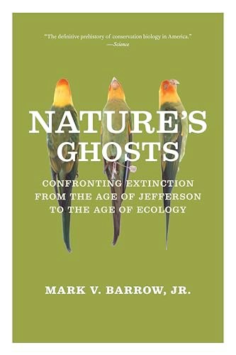 Nature's Ghosts: Confronting Extinction from the Age of Jefferson to the Age of Ecology: $0.50 Nature's Ghosts: Confronting Extinction from the Age of Jefferson to the Age of Ecology: $0.50