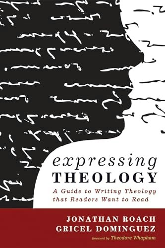Expressing Theology: A Guide to Writing Theology: $35.19 Expressing Theology: A Guide to Writing Theology: $35.19