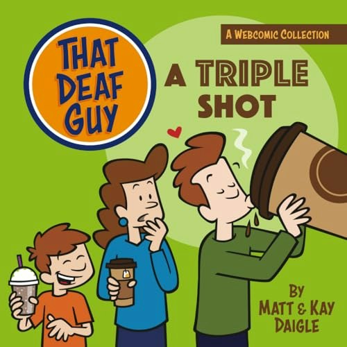 That Deaf Guy: A Triple Shot Webcomic Collection: $17.37 That Deaf Guy: A Triple Shot Webcomic Collection: $17.37