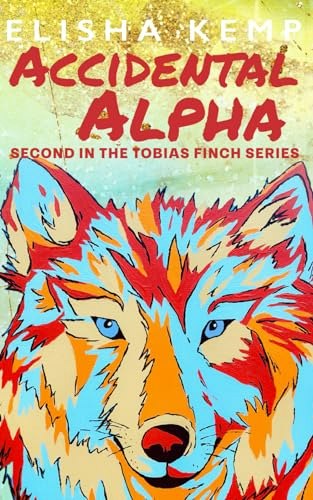 Accidental Alpha: Tobias Finch Book 2: $15.97