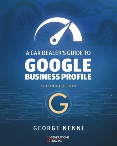 A Car Dealer’s Guide to Google Business Profile: $22.19 A Car Dealer’s Guide to Google Business Profile: $22.19