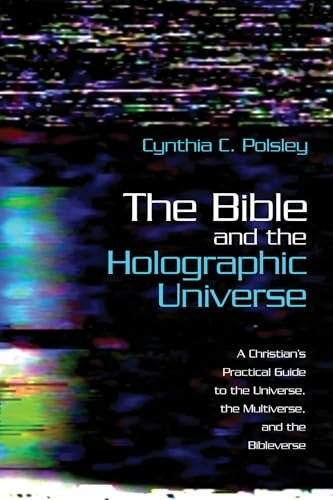 The Bible and the Holographic Universe: A Christian's Practical Guide to the Universe, the Multiverse, and the Bibleverse: $33.04 The Bible and the Holographic Universe: A Christian's Practical Guide to the Universe, the Multiverse, and the Bibleverse: $33.04