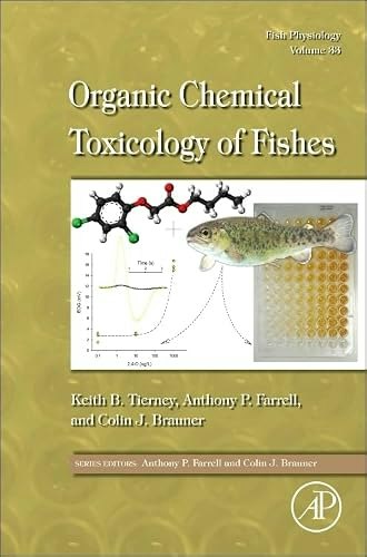 Fish Physiology Organic Chemical Toxicology of Fishes Volume 33: $72.88 Fish Physiology Organic Chemical Toxicology of Fishes Volume 33: $72.88