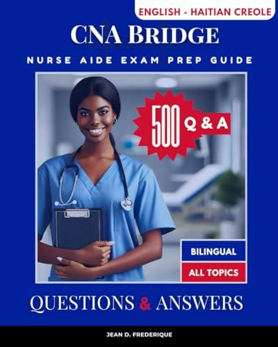 CNA Bridge Questions and Answers: A Bilingual Guide for Haitian Immigrants: $22.70 CNA Bridge Questions and Answers: A Bilingual Guide for Haitian Immigrants: $22.70