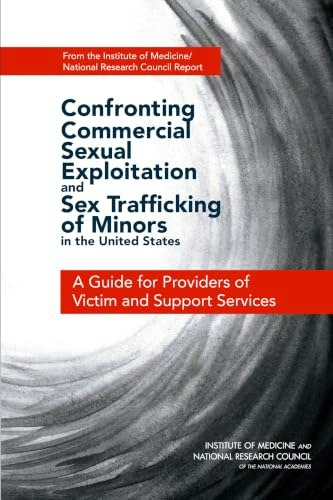 Confronting Commercial Sexual Exploitation and Sex Trafficking of Minors in the United States: A Guide for Providers of Victim and Support Services: $10.20 Confronting Commercial Sexual Exploitation and Sex Trafficking of Minors in the United States: A Guide for Providers of Victim and Support Services: $10.20