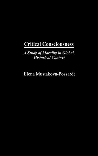 Critical Consciousness: A Study of Morality in Global, Historical Context: $63.11 Critical Consciousness: A Study of Morality in Global, Historical Context: $63.11