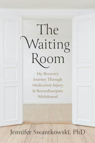 The Waiting Room: My Recovery Journey from Medication Injury and Benzodiazepine Withdrawal: $13.49 The Waiting Room: My Recovery Journey from Medication Injury and Benzodiazepine Withdrawal: $13.49