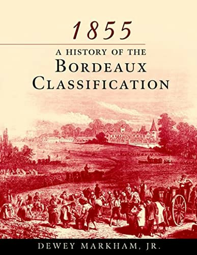 1855: A History of the Bordeaux Classification: $54.99 1855: A History of the Bordeaux Classification: $54.99