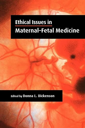 Ethical Issues in Maternal-Fetal Medicine: $60 Ethical Issues in Maternal-Fetal Medicine: $60