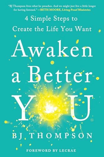 Awaken a Better You: 4 Simple Steps to Create the Life You Want: $6.95 Awaken a Better You: 4 Simple Steps to Create the Life You Want: $6.95