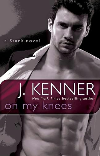 On My Knees: A Stark Novel: $5.99 On My Knees: A Stark Novel: $5.99
