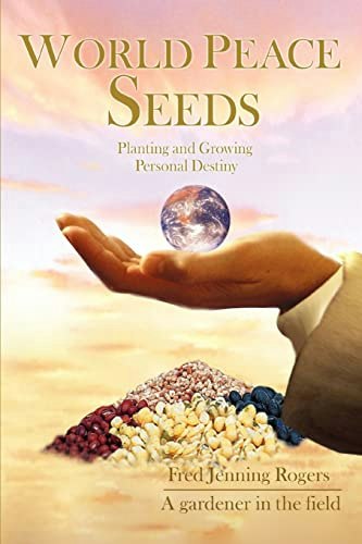 World Peace Seeds: Planting and Growing Personal Destiny: $7.47 World Peace Seeds: Planting and Growing Personal Destiny: $7.47