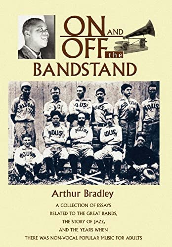 On and Off the Bandstand: A Collection of Essays Related to the Great Bands and the Story of Jazz: $27.31