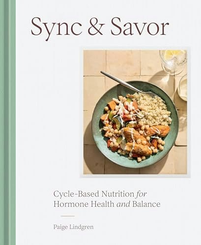 Sync & Savor Cycle-Based Nutrition Guide: $19.29 Sync & Savor Cycle-Based Nutrition Guide: $19.29