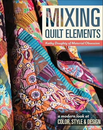 Mixing Quilt Elements: A Modern Look at Color, Style & Design: $2.99