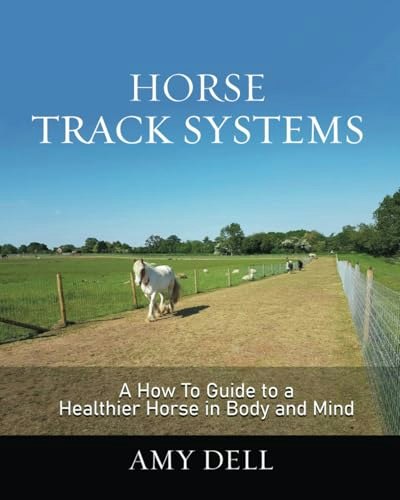 Horse Track Systems: A Guide to a Healthier Horse in Body and Mind: $34.04 Horse Track Systems: A Guide to a Healthier Horse in Body and Mind: $34.04