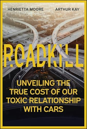 Roadkill: Unveiling the True Cost of Our Toxic Relationship with Cars: $12.65 Roadkill: Unveiling the True Cost of Our Toxic Relationship with Cars: $12.65