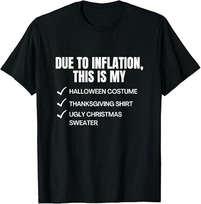 Due To Inflation This Is My Halloween, Thanksgiving, Christmas T-Shirt for $17 + free shipping w/ Prime
