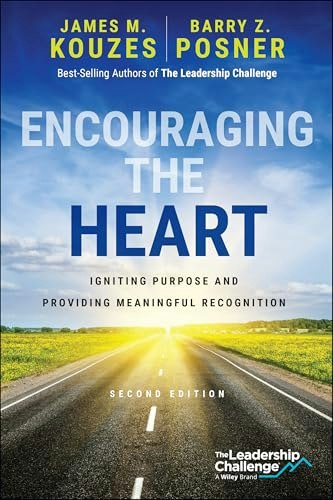 Encouraging the Heart: Igniting Purpose and Providing Meaningful Recognition: $18.40 Encouraging the Heart: Igniting Purpose and Providing Meaningful Recognition: $18.40