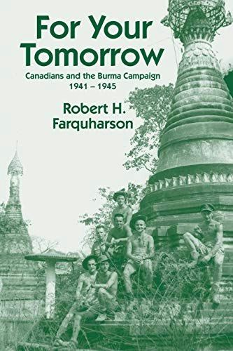 For Your Tomorrow: Canadians and the Burma Campaign 1941-1945: $17.47 For Your Tomorrow: Canadians and the Burma Campaign 1941-1945: $17.47