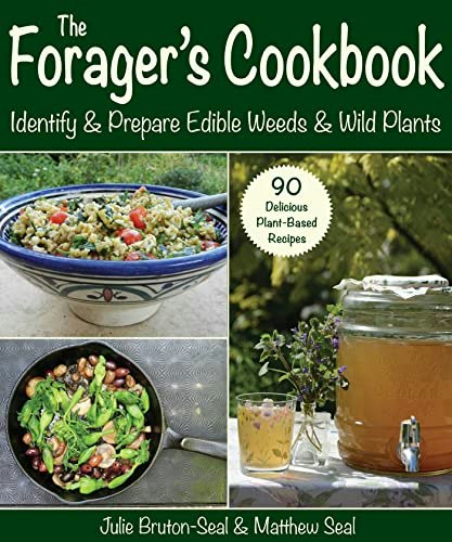 Forager's Cookbook: Identify & Prepare Edible Weeds & Wild Plants: $18.65 Forager's Cookbook: Identify & Prepare Edible Weeds & Wild Plants: $18.65