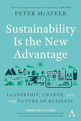 Sustainability Is the New Advantage: Leadership, Change, and the Future of Business: $20.37