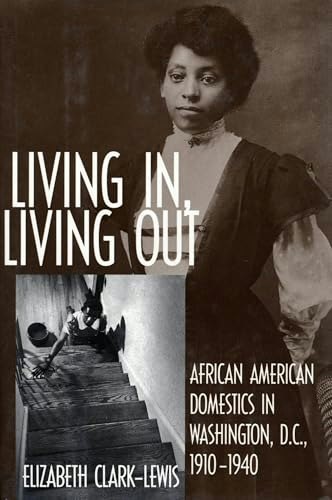 Living In, Living Out: African American Domestics in Washington, D.C., 1910-1940: $18.12