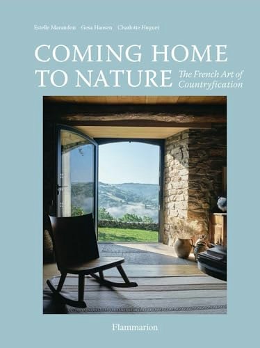 Coming Home to Nature: The French Art of Countryfication: $20.99 Coming Home to Nature: The French Art of Countryfication: $20.99