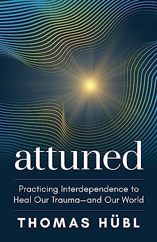 Attuned: Practicing Interdependence to Heal Our Trauma and Our World: $15.50 Attuned: Practicing Interdependence to Heal Our Trauma and Our World: $15.50