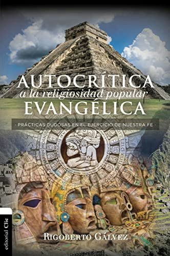 AutocrÃtica a la religiosidad popular evangélica: Prácticas dudosas en el ejercicio de nuestra fe: $16.99 AutocrÃtica a la religiosidad popular evangélica: Prácticas dudosas en el ejercicio de nuestra fe: $16.99