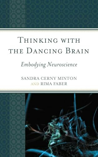 Thinking with the Dancing Brain: Embodying Neuroscience: $23.04 Thinking with the Dancing Brain: Embodying Neuroscience: $23.04