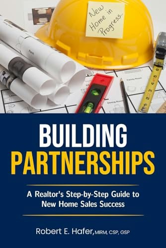 Building Partnerships: A Realtor's Guide to New Home Sales Success: $9.42 Building Partnerships: A Realtor's Guide to New Home Sales Success: $9.42