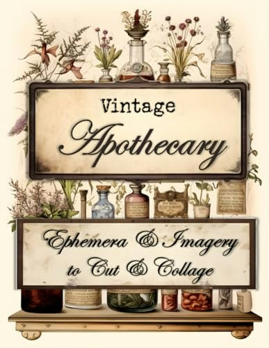 Vintage Apothecary Ephemera and Imagery Book: $12.74 Vintage Apothecary Ephemera and Imagery Book: $12.74