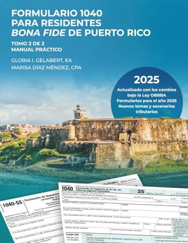 Formulario 1040 para Residentes Bona Fide de Puerto Rico Manual Práctico Tomo 2: $35.75 Formulario 1040 para Residentes Bona Fide de Puerto Rico Manual Práctico Tomo 2: $35.75