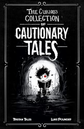 The Curious Collection of Cautionary Tales: $9.99 The Curious Collection of Cautionary Tales: $9.99