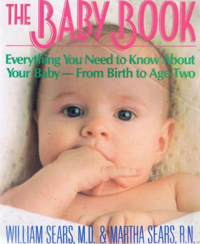 The Baby Book: Everything You Need to Know About Your Baby from Birth to Age Two: $16.70 The Baby Book: Everything You Need to Know About Your Baby from Birth to Age Two: $16.70