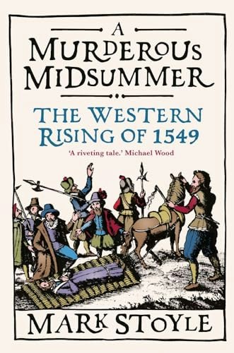 A Murderous Midsummer: The Western Rising of 1549: $20.33 A Murderous Midsummer: The Western Rising of 1549: $20.33