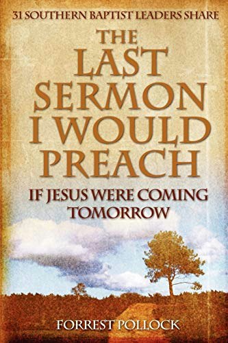 The Last Sermon I Would Preach If Jesus Were Coming Tomorrow: $19.58 The Last Sermon I Would Preach If Jesus Were Coming Tomorrow: $19.58