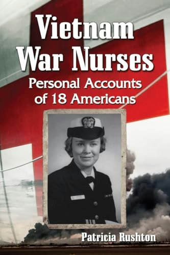 Vietnam War Nurses: Personal Accounts of 18 Americans: $18.89 Vietnam War Nurses: Personal Accounts of 18 Americans: $18.89