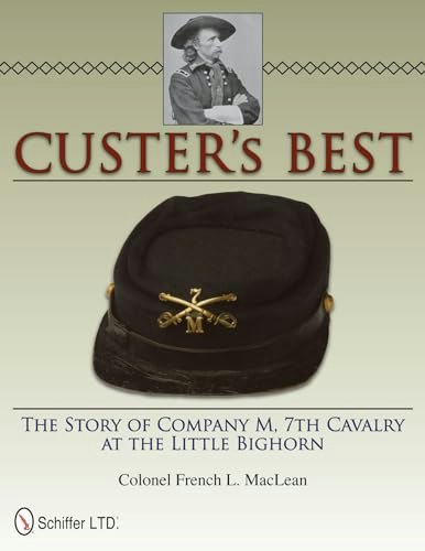 Custer's Best: The Story of Company M, 7th Cavalry at the Little Bighorn: $45.49 Custer's Best: The Story of Company M, 7th Cavalry at the Little Bighorn: $45.49