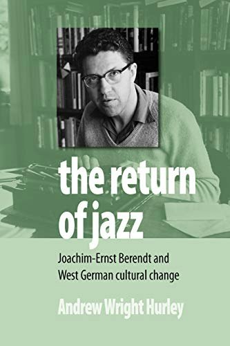 The Return of Jazz: Joachim-Ernst Berendt and West German Cultural Change: $13.41