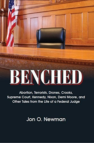Benched: Abortion, Terrorists, Drones, Crooks, Supreme Court, Kennedy, Nixon, Demi Moore, and Other Tales from the Life of a Federal Judge: $16.91 Benched: Abortion, Terrorists, Drones, Crooks, Supreme Court, Kennedy, Nixon, Demi Moore, and Other Tales from the Life of a Federal Judge: $16.91