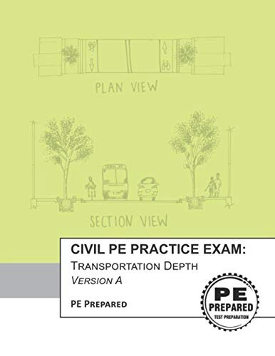 Civil PE Practice Exam Transportation Depth Version A: $23.36 Civil PE Practice Exam Transportation Depth Version A: $23.36