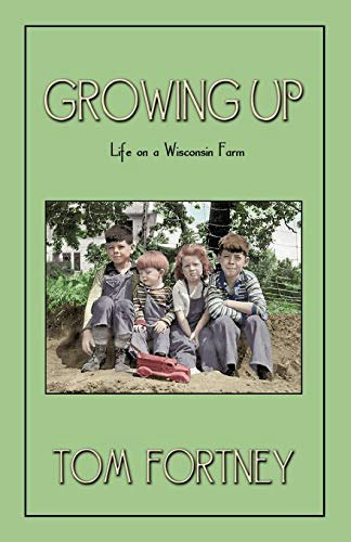Growing Up: Life in a Wisconsin Farm: $16.15 Growing Up: Life in a Wisconsin Farm: $16.15